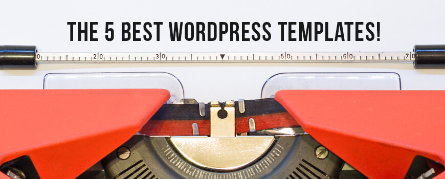 The 5 Best WordPress Templates
