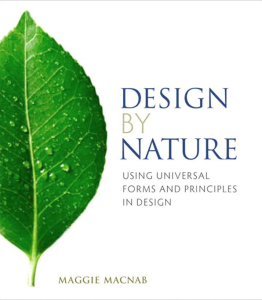 “Design by Nature: Using Universal Forms and Principles in Design” by Maggie Macnab